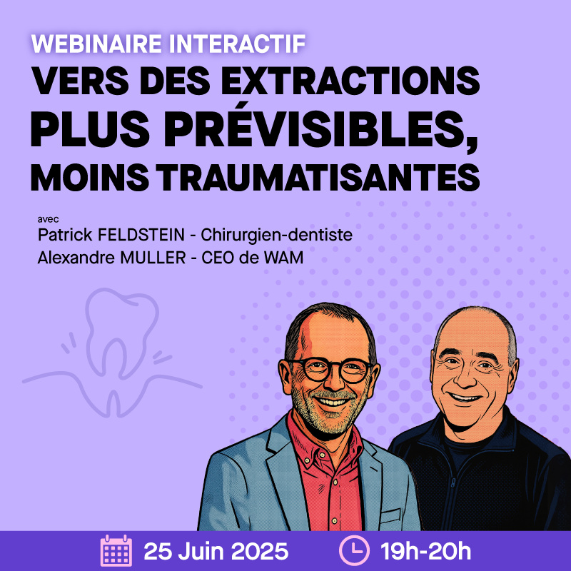 Webinaire GRATUIT - Vers des extractions plus prévisibles, moins traumatisantes