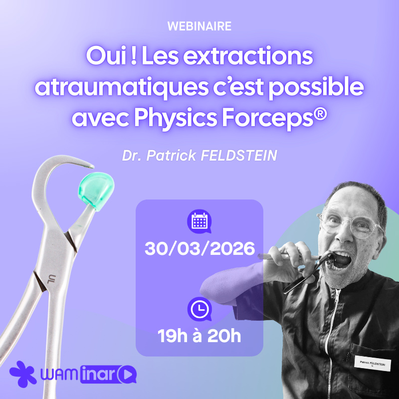 [A déjà eu lieu] Webinaire GRATUIT - Oui ! Les extractions atraumatiques c'est possible avec PHYSICS FORCEPS®