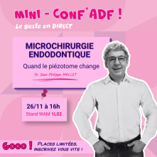 ADF | Mini-Conf' MICROCHIRURGIE ENDODONTIQUE | Dr MALLET