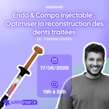 Webinaire GRATUIT - Endo & Compo Injectable : Optimiser la reconstruction des dents traités- 17 juin 2026